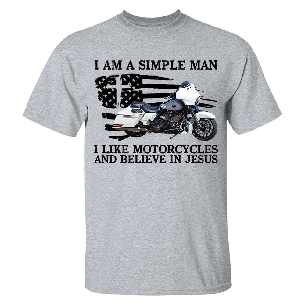I Am A Simple Man I Like Motorcycles And Believe In Jesus -Custom Photo Shirt Pt99
