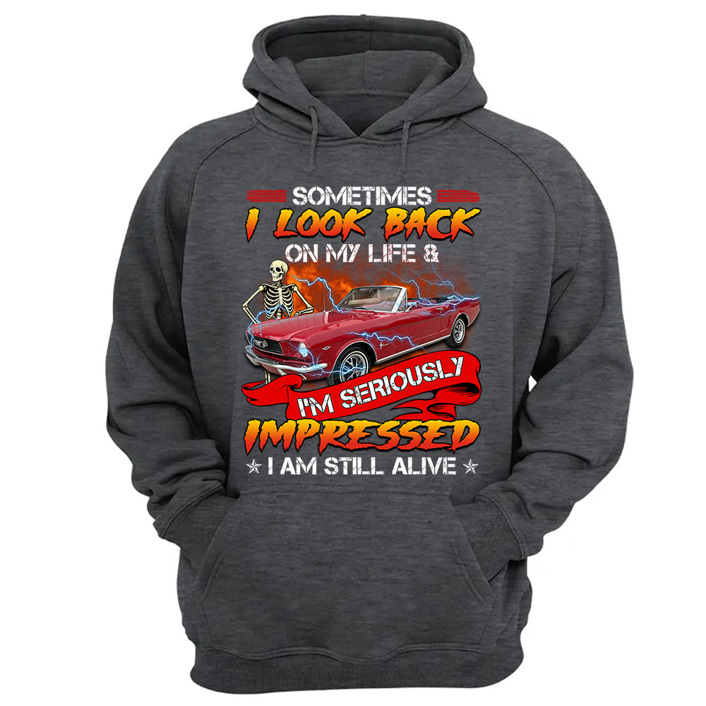 Sometimes I Look Back On My Life And I'm Seriously Impressed I'm still Alive - Custom Upload Photo Shirt Do99