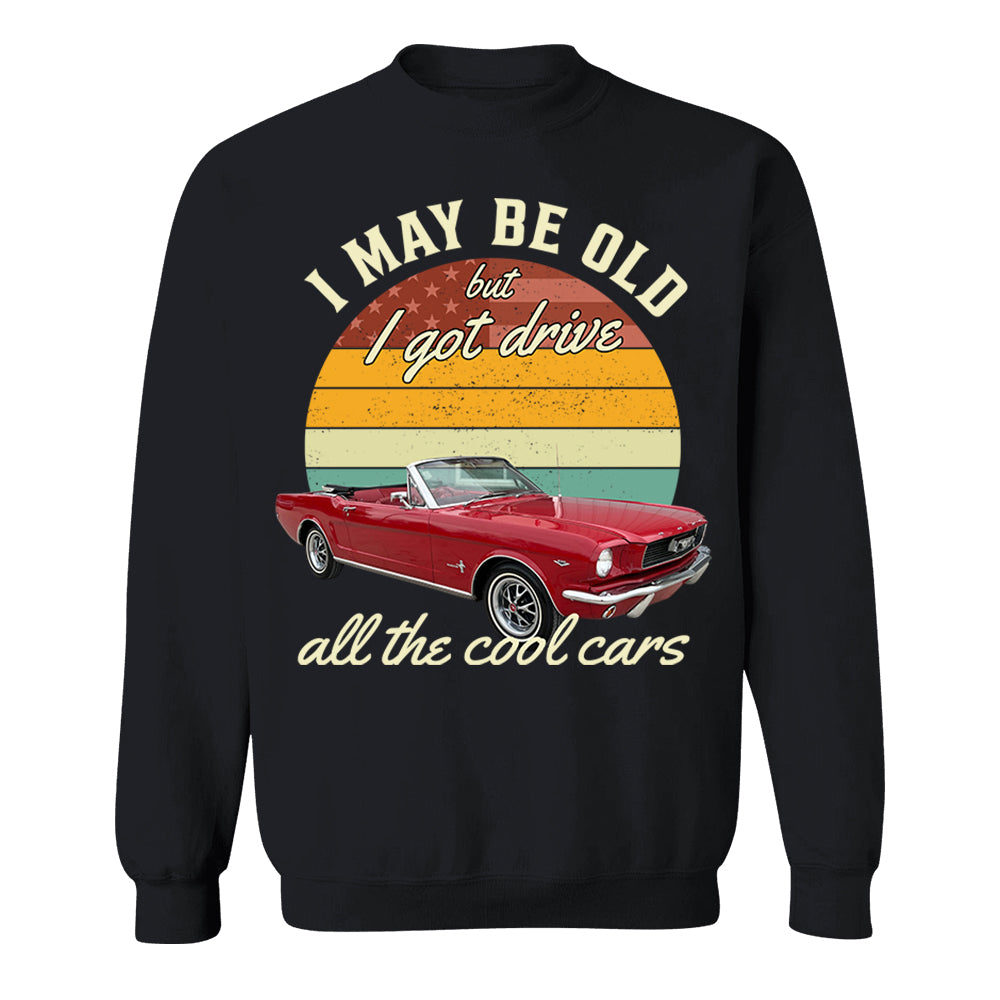 I May Be Old But I Got Drive All The Cool Cars - Custom Upload Photo Shirt Do99
