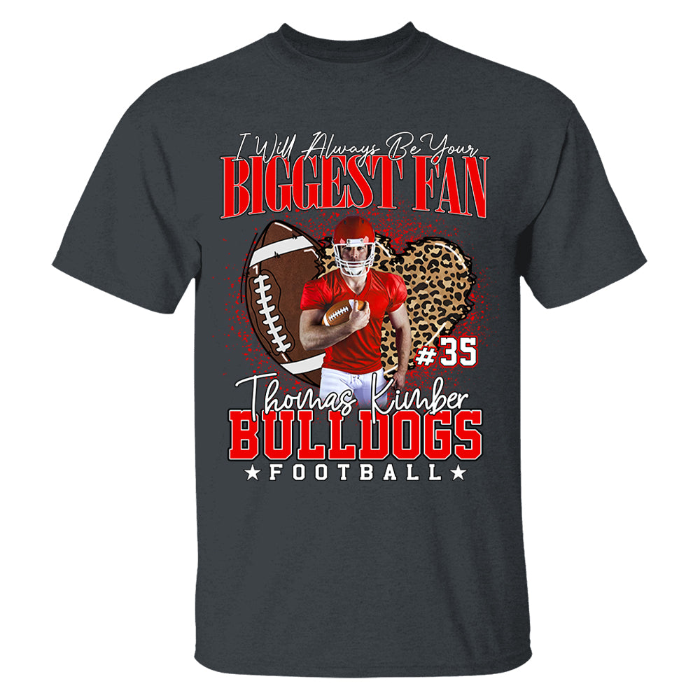 I Will Always Be Your Biggest Fan Football Shirt Gift For Football Mom Football Grandma Game Day Shirt Tu24 Hv01